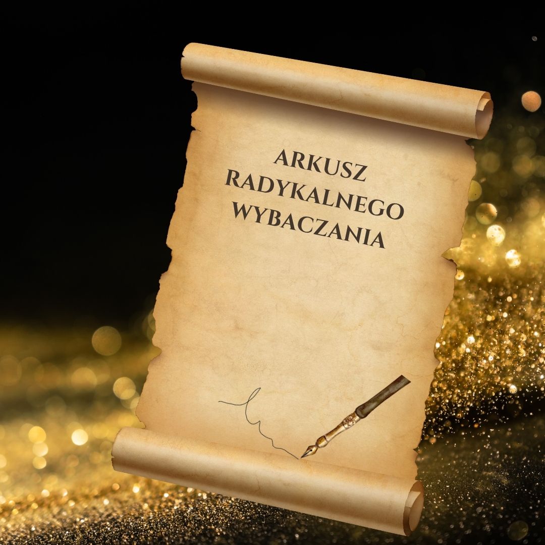 Zdjęcie przedstawia zwój z napisem ARKUSZ RADYKALNEGO WYBACZANIA na tle złotych, błyszczących elementów, co w kontekście coachingu dotyczącego zdrady i radykalnego wybaczenia sugeruje narzędzie do pracy nad przebaczeniem i uzdrow